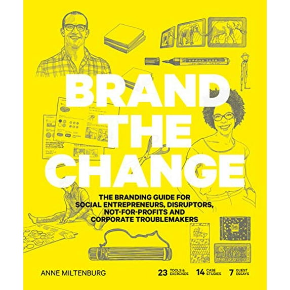 Pre-Owned Brand the Change: The Branding Guide for Social Entrepreneurs, Disruptors, Not-For-Profits and Corporate Troublemakers (Paperback) 9063694784 9789063694784