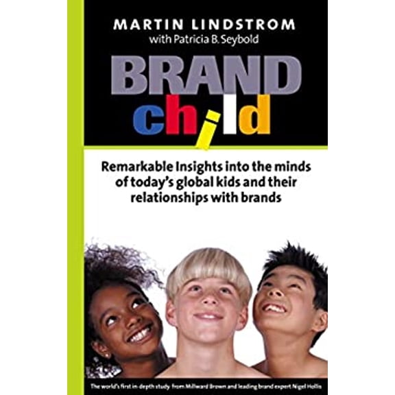 Pre-Owned Brandchild: Inside the Minds of Today's Global Kids: Understanding Their Relationship with Brands (Hardcover) 0749438673 9780749438678