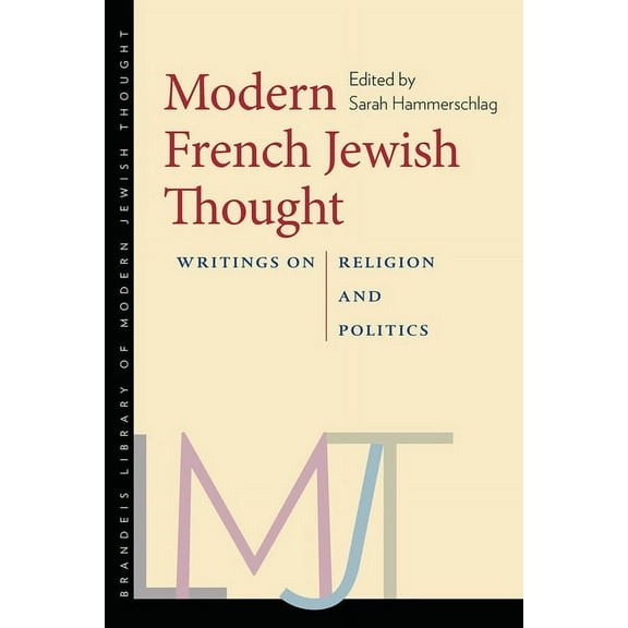 Brandeis Library of Modern Jewish Thought: Modern French Jewish Thought : Writings on Religion and Politics (Paperback)