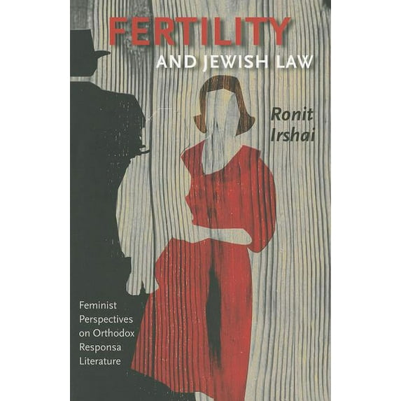 Brandeis Series on Gender, Culture, Religion, and Law: Fertility and Jewish Law : Feminist Perspectives on Orthodox Responsa Literature (Paperback)