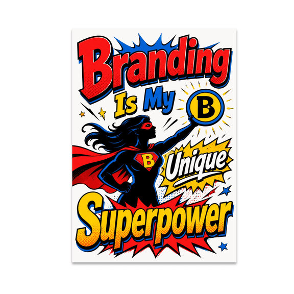 Branding Is My Unique Superpower - Branding Enthusiast - 13x19 Poster Print