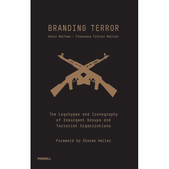 Branding Terror: The Logotypes and Iconography of Insurgent Groups and Terrorist Organizations, (Hardcover)