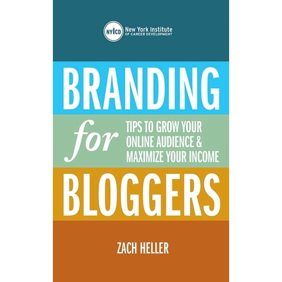 Branding for Bloggers : Tips to Grow Your Online Audience and Maximize Your Income (Paperback)