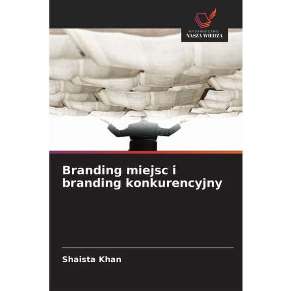 Branding miejsc i branding konkurencyjny, (Paperback)