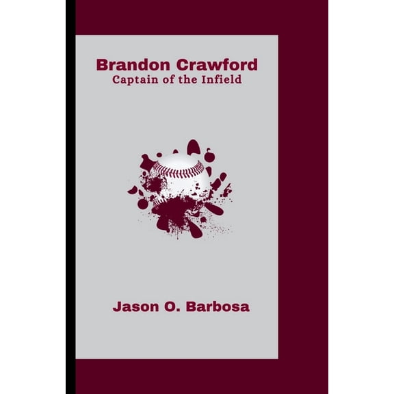 Brandon Crawford: Captain of the Infield (Paperback)