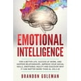 thumbnail image 1 of Brandon Goleman Collection Emotional Intelligence: For a Better Life, success at work, and happier relationships. Improve Your Social Skills, Emoti, (Paperback), 1 of 1