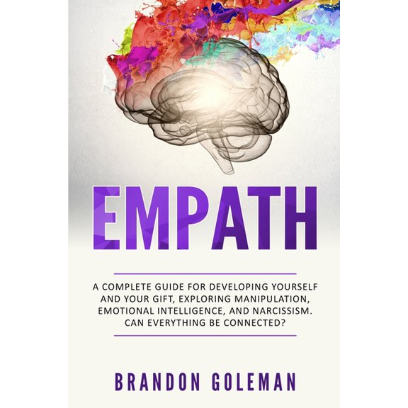 Brandon Goleman Collection Empath: A Complete Guide for Developing Yourself and Your Gift, Exploring Manipulation, Emotional Intelligence, and Narc, (Paperback)