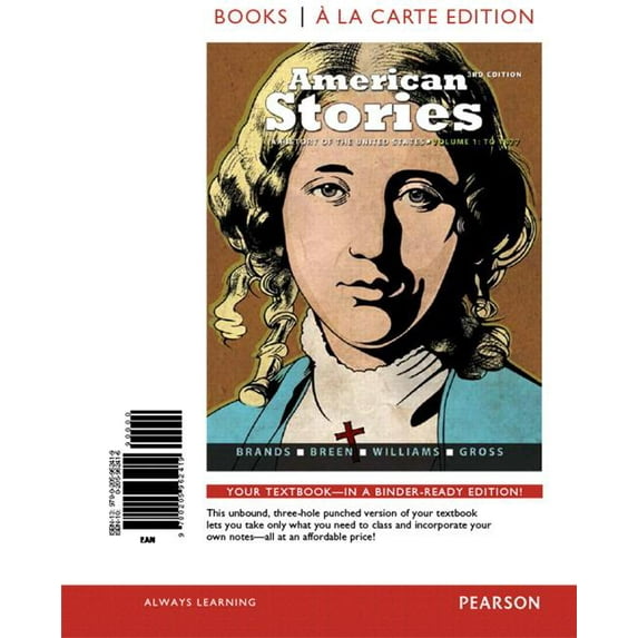 Brands et al., American Stories: A History of the United Sta: American Stories: A History of the United States, Volume 1, Books a la Carte Edition Plus New Mylab History with Pearson Etext -- Access C