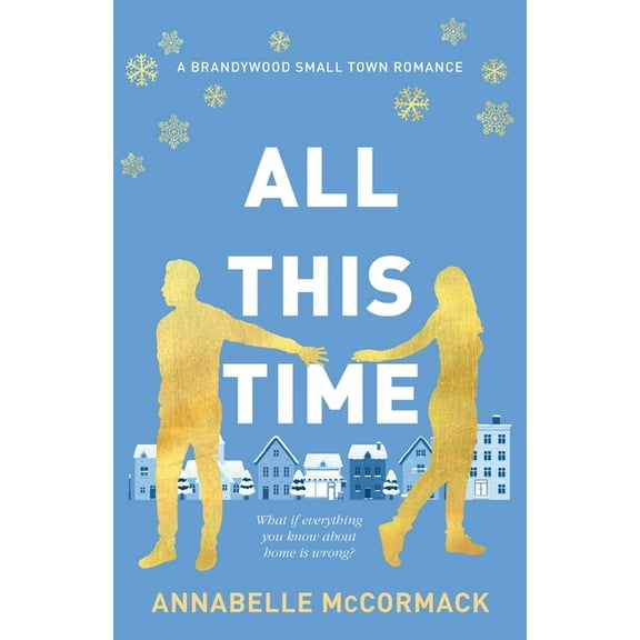 Brandywood Small Town Romance All This Time: A Contemporary Romance Novel, Book 1, (Paperback)