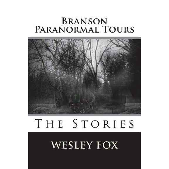 Branson Ghost & Paranormal Tours: The Stories (Paperback)