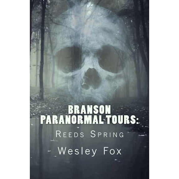 Branson Paranormal Tours: Reeds Spring (Paperback)