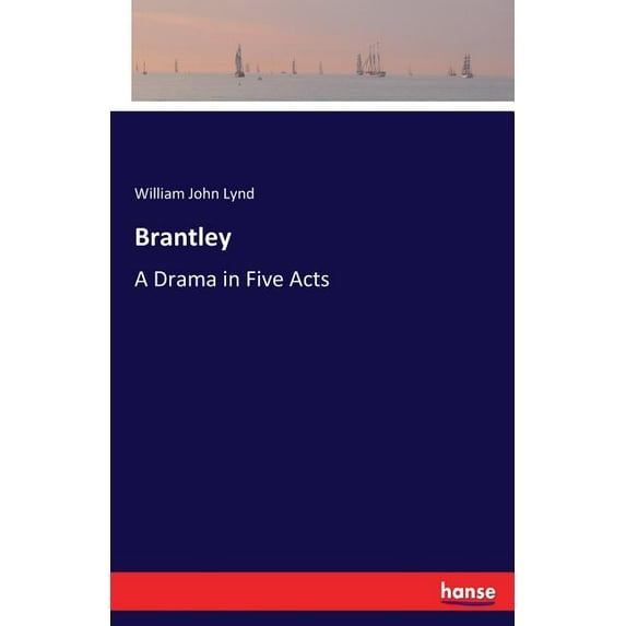 Brantley: A Drama in Five Acts, (Paperback)
