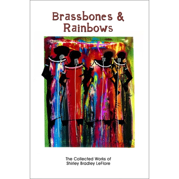 Pre-Owned Brassbones & Rainbows : The Collected Works of Shirley Bradley LeFlore (Paperback)