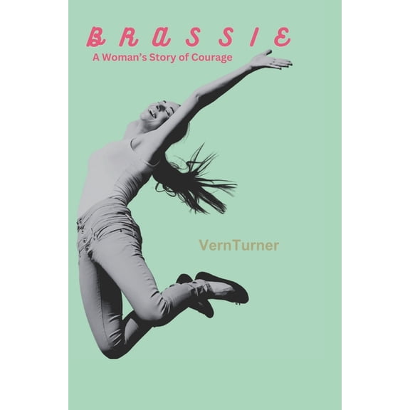 Brassie: A Woman's Story of Courage, (Paperback)