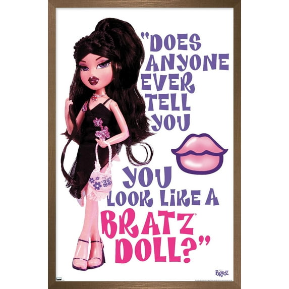 Bratz: Limited - You Look Like A Bratz Doll Wall Poster, 14.725" x 22.375" Framed