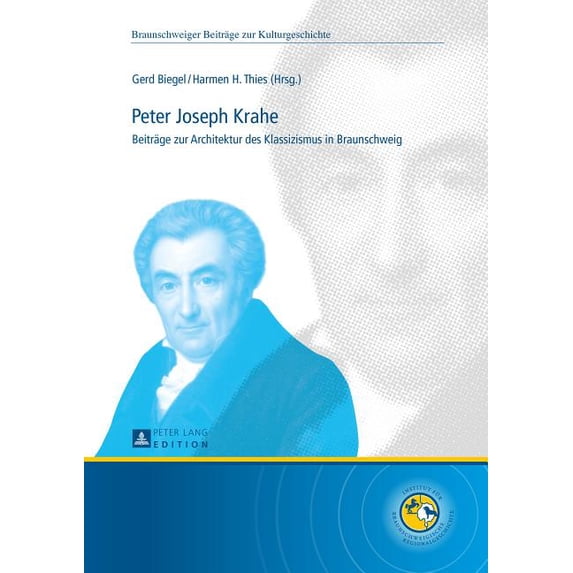 Braunschweiger Beitraege Zur Kulturgeschichte: Peter Joseph Krahe: Beitraege Zur Architektur Des Klassizismus in Braunschweig (Hardcover)