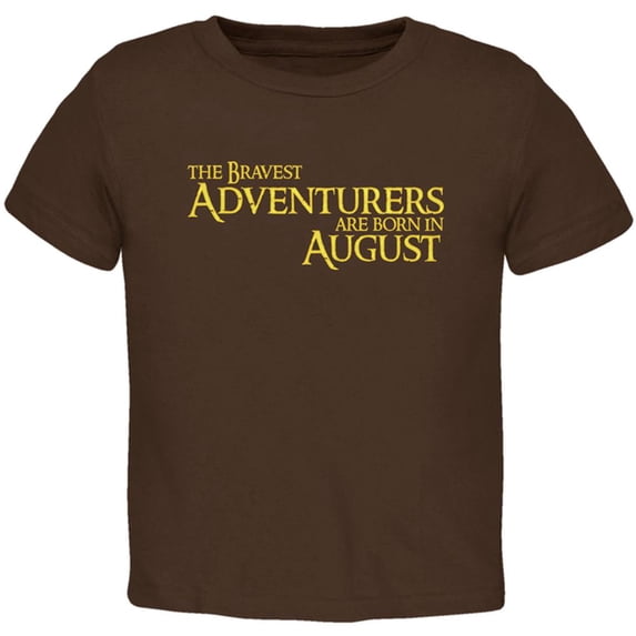 Brave Adventurers are Born in August Toddler T Shirt Brown 2T