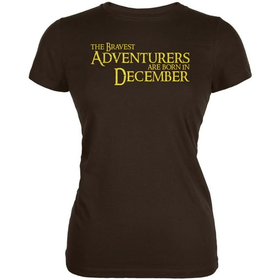 Brave Adventurers are Born in December Juniors Soft T Shirt Brown LG