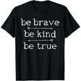 thumbnail image 1 of Brave Be Kind Be True T-Shirt, 1 of 3