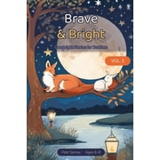 Brave & Bright Vol. 3 Goodnight Stories 12 Calm-Down Read-Alouds for Bedtime, Ages 6-8, Paperback