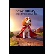 Brave Bullseye the ultimate rescue dog, Paperback
