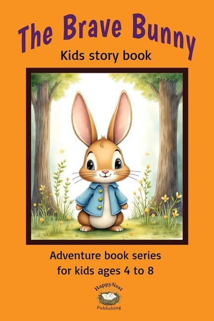 The Brave Bunny: Kids Story book. A Heartwarming Adventure About Courage, Kindness, Confidence and Never Giving Up (Insp, (Paperback)