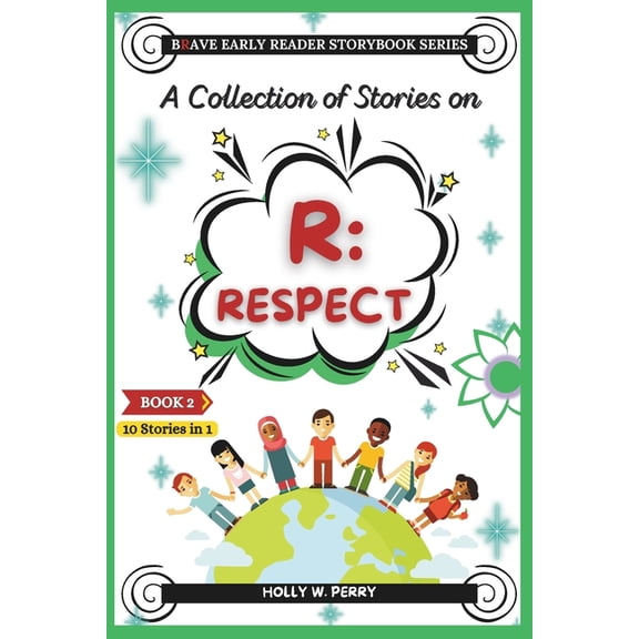 Brave Early Reader Storybook A Collection of Stories on R: Respect: 10 Amazing Stories to Teach Kids Lessons of Respect, Understanding, Friendship, I, Book 2, (Paperback)