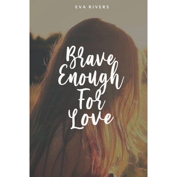 Brave Enough For Love : A Story of Hope, Strength, and Second Chances (Paperback)