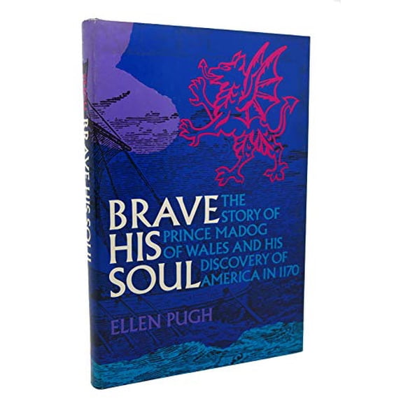 Pre-Owned Brave His Soul: The Story of Prince Madog of Wales and His Discovery of America in 1170, (Hardcover) 0396061907 9780396061908
