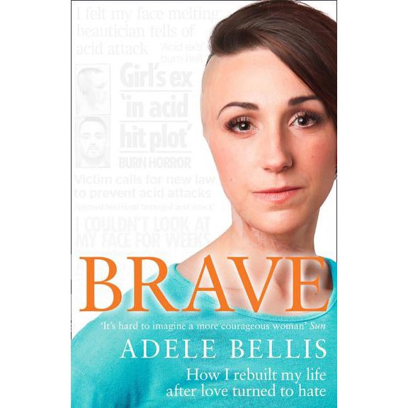 Brave: How I rebuilt my life after love turned to hate, (Paperback)