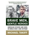 thumbnail image 1 of Brave Men, Gentle Heroes: American Fathers and Sons in World War II and Vietnam, (Paperback), 1 of 1