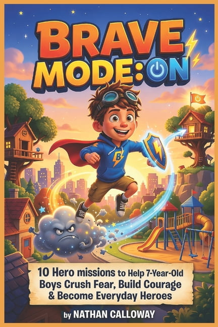 Brave Mode: ON: 10 Hero Missions to Help 7-Year-Old Boys Crush Fear, Build Courage & Become Everyday Heroes, (Paperback)