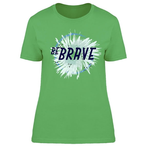 Brave Phrase T-Shirt Women -Image by Shutterstock, Female x-Large