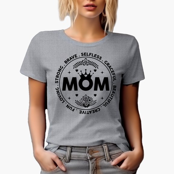 Brave Selfless Graceful Beautiful Creative Fun Loving Strong Mom, Heather Grey T-Shirt, Small