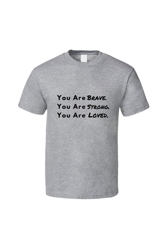 Brave. Strong. Loved. - Inspirational Statement Shirt - Unisex - Family Sizes