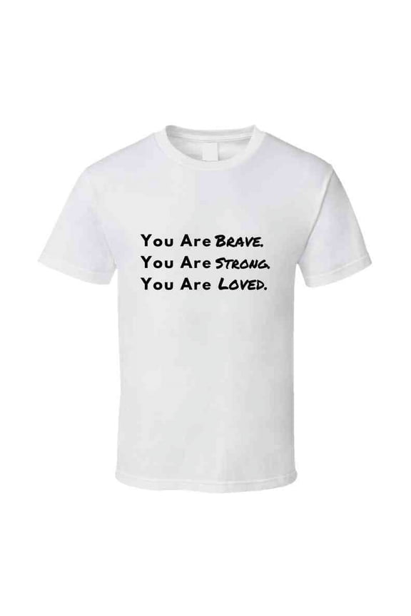 Brave. Strong. Loved. - Inspirational Statement Shirt - Unisex - Family Sizes