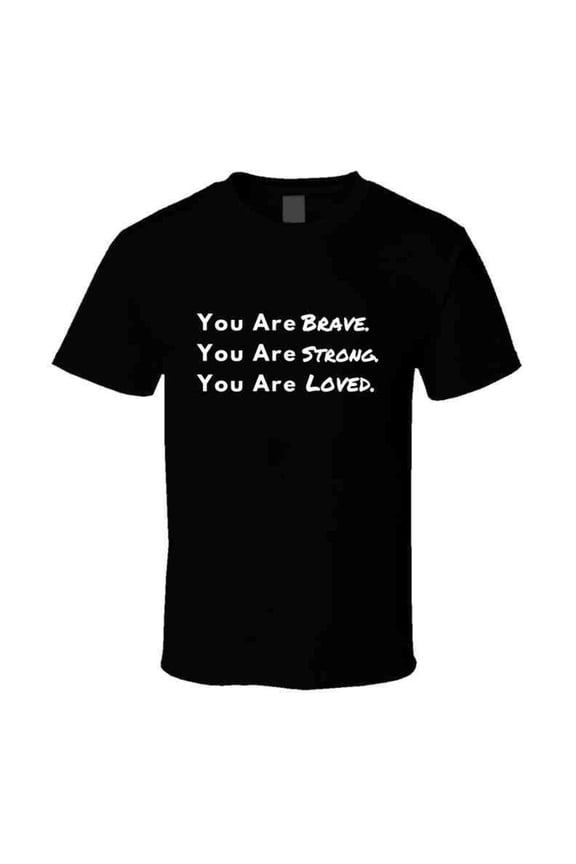 Brave. Strong. Loved. - Inspirational Statement Shirt - Unisex - Family Sizes