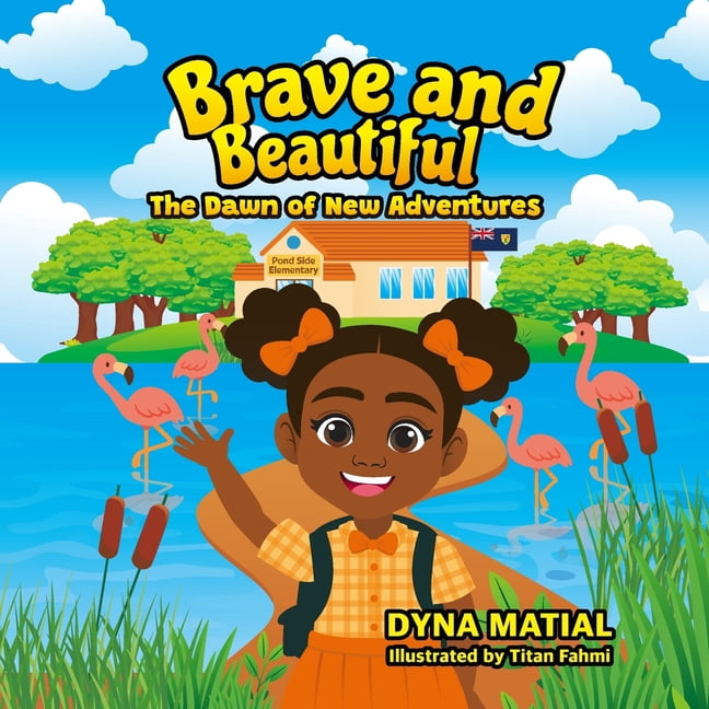 Brave and Beautiful - The Dawn of New Ad Brave and Beautiful - The Dawn of New Adventures: A Journey of Friendship and Courage, Book 1, (Paperback)