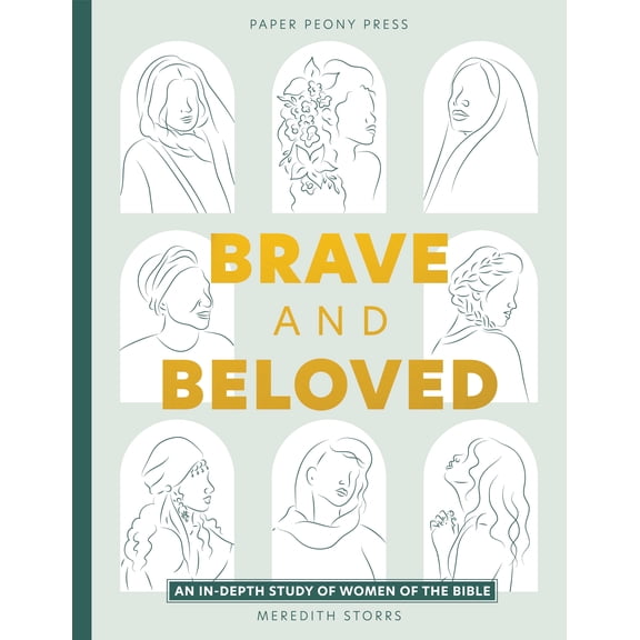 Brave and Beloved: A Bible Study for Women Exploring the Wisdom and Diversity of Women in the Bible