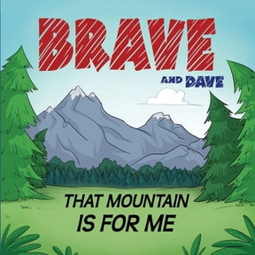 Brave and Dave Brave and Dave: That Mountain is for Me, Book 2, (Paperback)
