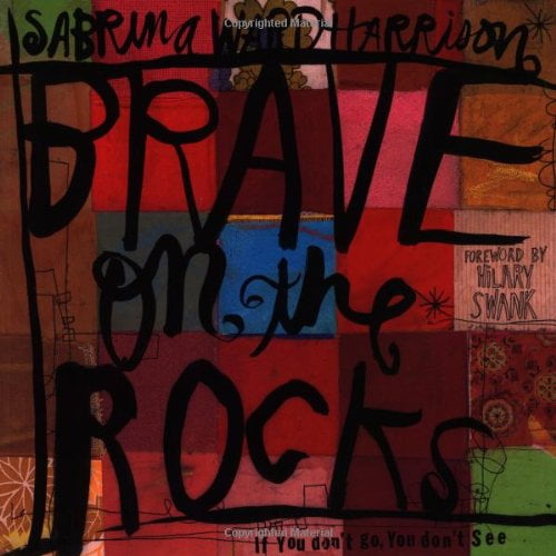 Pre-Owned Brave on the Rocks: If You Don't Go, You Don't See (Paperback) 0375756639 9780375756634