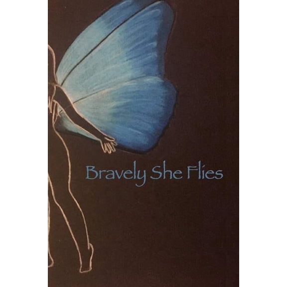 Bravely She Flies Paperback Rhonda Nichols, Frances Robinson, Amberly Simpson, L.I. Tibbets, Dawn Thompson, Tracy Baumer, Cheryl Butcher, Angela Cheng, Adrianne Court Petruska