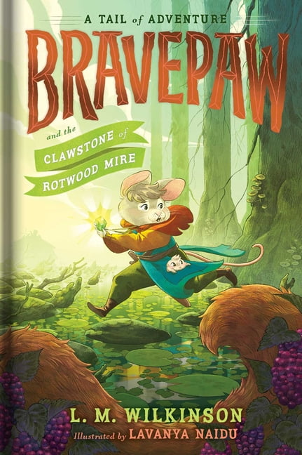Bravepaw Bravepaw and the Clawstone of Rotwood Mire, Book 2, (Hardcover)