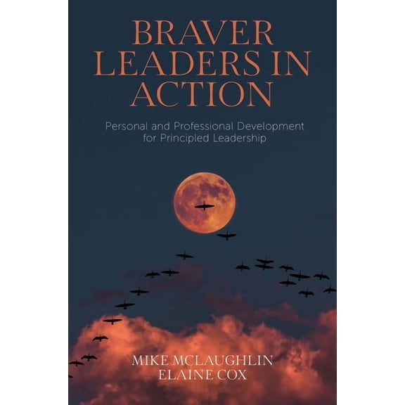 Braver Leaders in Action: Personal and Professional Development for Principled Leadership, (Paperback)