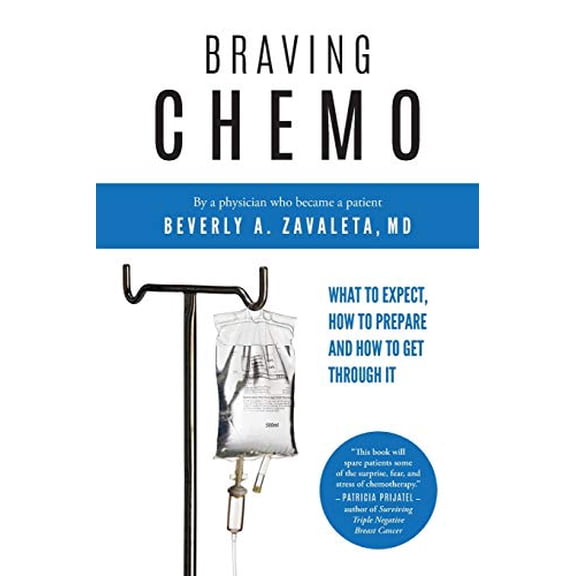 Pre-Owned Braving Chemo: What to Expect, How to Prepare and How to Get Through It (Paperback) 1733456503 9781733456500