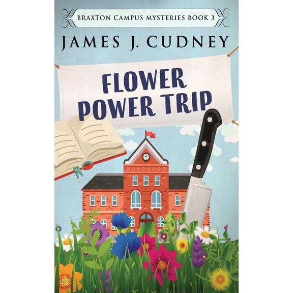 Braxton Campus Mysteries Flower Power Trip, Book 3, (Hardcover)