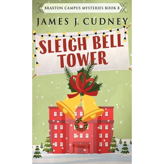 Braxton Campus Mysteries: Sleigh Bell Tower (Hardcover)