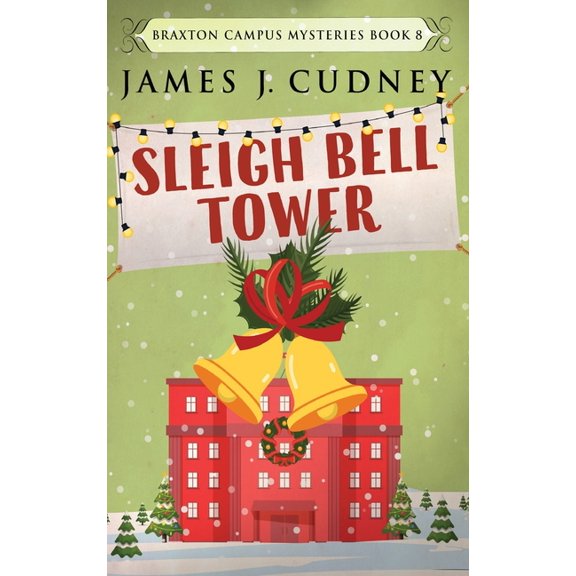Braxton Campus Mysteries Sleigh Bell Tower, Book 8, (Hardcover)