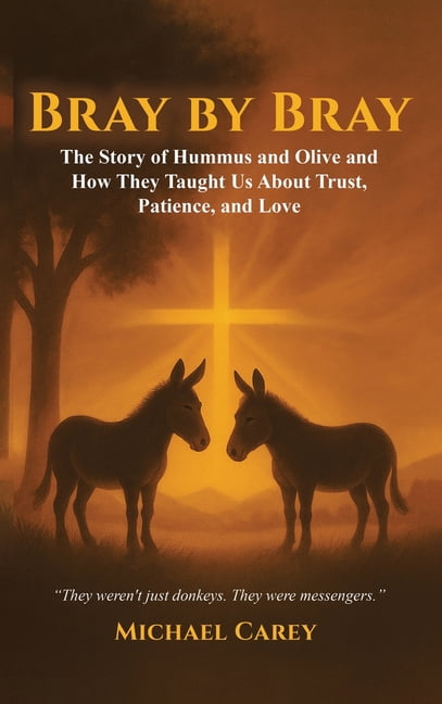 Bray by Bray: The Story of Hummus and Olive and How They Taught Us About Trust, Patience, and Love, (Hardcover)