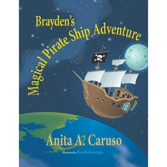 Brayden's Magical Journey Brayden's Magical Pirate Ship Adventure: Book 4 in the Brayden's Magical Journey Series, Book 4, (Paperback)